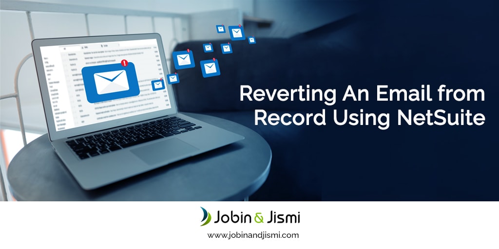 File Records Email Reverting An Email from Record Using NetSuite - Jobin & Jismi