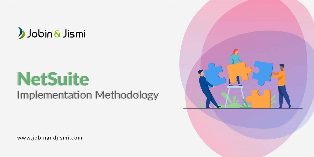 Implement Netsuite NetSuite Implementation Methodology - Jobin & Jismi