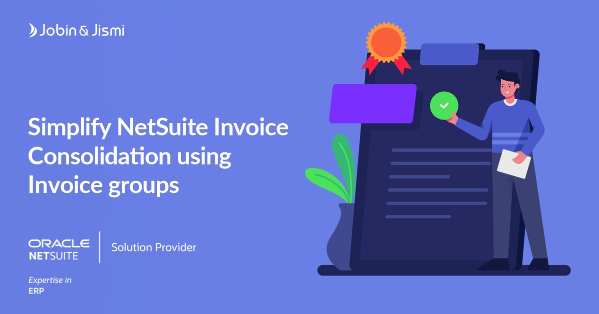 Simplify NetSuite Invoice Consolidation using Invoice groups